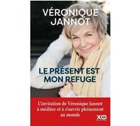 Le présent est mon refuge Véronique Jannot (Auteur)