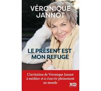 Véronique Jannot – Le présent est mon refuge – Guide – xO – Broché
