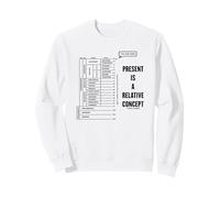 Le présent est Un Concept Relatif Vous êtes Ici Le Temps géologique Sweatshirt