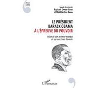 Le président Barack Obama à l'épreuve du pouvoir Raphaël Eppreh-Butet (Direction), Mokhtar Ben Barka (Direction), Collectif (Auteur)