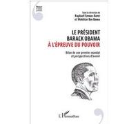 Le président Barack Obama à l'épreuve du pouvoir Raphaël Eppreh-Butet (Direction), Mokhtar Ben Barka (Direction), Collectif (Auteur)
