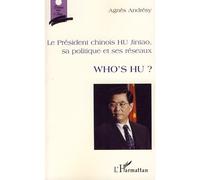 Le président chinois HU Jintao, sa politique et ses réseaux