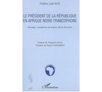 Le président de la République en Afrique noire francophone Genèse, mutations et avenir de la fonction - Frédéric Joël Aivo - L'harmattan - broché - Etude