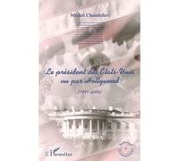 Michel Chandelier – Le président des Etats-Unis vu par Hollywood (1991-2000) – Broché