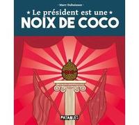 Le Président est une noix de coco Marc Dubuisson (Auteur)