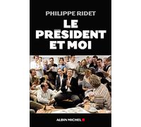 Le Président et moi - Philippe Ridet - Albin Michel - broché - Essai