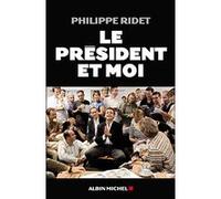 Le Président et moi Philippe Ridet (Auteur)