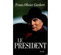 Le Président - - Franz-Olivier Giesbert - Seuil - Livre