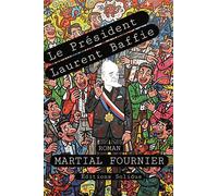 Le Président Laurent Baffie - Martial Fournier - Solidus Eds - broché - Roman