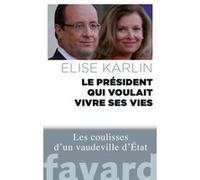 Le président qui voulait vivre ses vies Elise Karlin (Auteur)