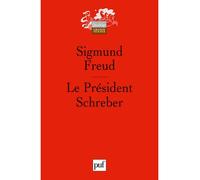 Le Président Schreber Remarques psychanalytiques sur un cas de paranoïa (dementia paranoides) décrit sous forme autobiographique - Sigmund Freud - Puf - broché - Etude