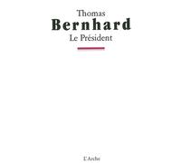 Le Président - Thomas Bernhard - Arche - Livre