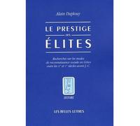 Le Prestige des élites Recherches sur les modes de reconnaissance sociale en Grèce entre les Xe et Ve siècles avant J.-C. - Alain Duplouy - Belles Lettres - broché - Essai