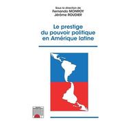 Le Prestige Du Pouvoir Politique En Amérique Latine