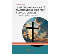 Le Prêtre dans la société traditionnelle Akyé face à l'inculturation Le Cas de la Côte d'Ivoire - Assi Honoré Assi - Jets D'encre - broché - Essai