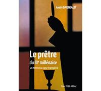 Le prêtre du troisième millénaire : Un homme au coeur transpercé