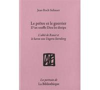 Le Prêtre et le Guerrier, d'un souffle Dieu les dissipa L'abbé de Rancé et le baron von Ungern-Sternberg - Jean-Roch Siebauer - La Bibliotheque - broché - Roman