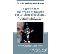 Le prêtre face aux vraies et fausses possessions diaboliques Vers une pastorale conjuguée pour sauver le ministère d'exorcisme au Congo - Christ-Roi Varèle Massamba-Nkwizulu - Les Impliqués - broché -