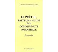 Le prêtre, pasteur et guide de la communauté paroissiale. Instruction