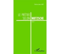 Le Prêtre Selon Nietzsche - Tome 1