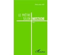 Le prêtre selon Nietzsche Tome 1 - Jean Patrice Ake - L'harmattan - broché - Livre