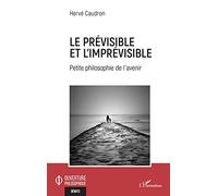 Le prévisible et l'imprévisible: Petite philosophie de l'avenir