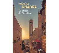 Le prieur de Bethléem Yasmina Khadra (Auteur)