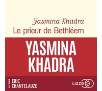 Le Prieur de Bethléem - Yasmina Khadra - Lizzie - Univers Audio - Texte lu (CD) - Textes lus CD