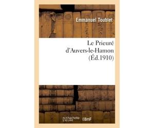 Le Prieuré d'Auvers-le-Hamon - Toublet Emmanuel - Hachette Bnf - broché - Livre