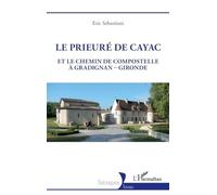 Eric Sebastiani – Le prieuré de Cayac – Et le chemin de Compostelle à Gradignan-Gironde – Broché