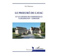 Le prieuré de Cayac: Et le chemin de Compostelle à Gradignan-Gironde