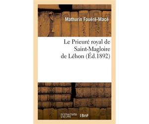 Le Prieuré royal de Saint-Magloire de Léhon - Mathurin Fouéré-Macé - Hachette Bnf - broché - Livre