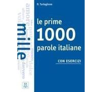 Le Prime 1000 Parole Italiane Con Esercizi. Livello Elementare - Pre-Intermedio. Übungsbuch