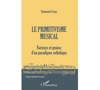Le primitivisme musical. Facteurs et genèse d'un paradigme esthétique