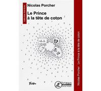 Le prince à la tête de coton - Nicolas Porcher - Ex Aequo - broché - Théâtre