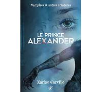 Le Prince Alexander: Vampires et autres créatures (fantastique, bitlit et horreur)
