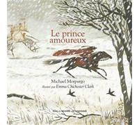 Le prince amoureux Michael Morpurgo (Auteur), Diane Ménard (Traduction), Emma Chichester Clark (Illustration)