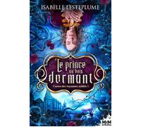 Le prince au bois dormant Contes des royaumes oubliés, T1 - Isabelle Lesteplume - MxM Bookmark - broché - Roman