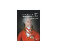 Le prince Charles Joseph de Ligne, un franc-maçon à deux visages - Ernest-Jean Fricke - Walden & Whitman - broché - Essai