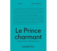 Le Prince charmant: L'homme qui ne voulait pas être roi