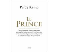 Le Prince: Conseils adressés à nos gouvernants, aujourd'hui malmenés par les événements, sur les nouvelles faço