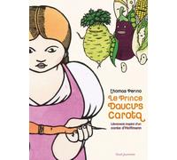Le Prince Daucus Carota - Librement Inspiré D'un Conte D'hoffmann