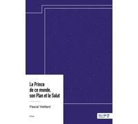 Le Prince de ce monde, son Plan et le Salut - Pascal Vieillard - Nombre 7 - relié - Essai