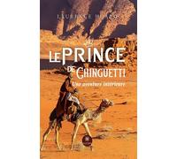 Le prince de Chinguetti Une aventure intérieure - Laurence Huard - Le Lys Bleu - broché - Roman