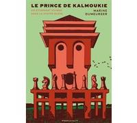 Marine Dumeurger – Le Prince de Kalmoukie: Un étonnant voyage dans la steppe russe – Broché