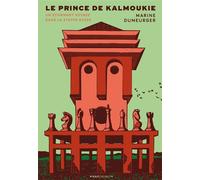 Le Prince de Kalmoukie Un étonnant voyage dans la steppe russe - Marine Dumeurger - Marchialy - broché - Roman