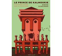 Le Prince de Kalmoukie Un étonnant voyage dans la steppe russe - Marine Dumeurger - Marchialy - broché - Roman