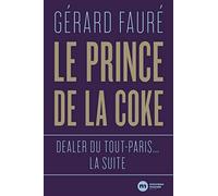 Le Prince de la coke: Dealer du tout-Paris... la suite
