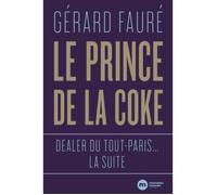 Le prince de la coke - Gérard Fauré - Livre - Témoignage - Drogue - Paris
