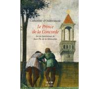 Le Prince de la Concorde, la vie lumineuse de Jean Pic de la Mirandole